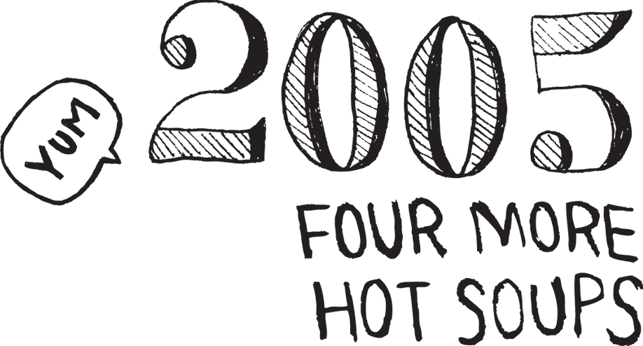 2005, four more hot soups